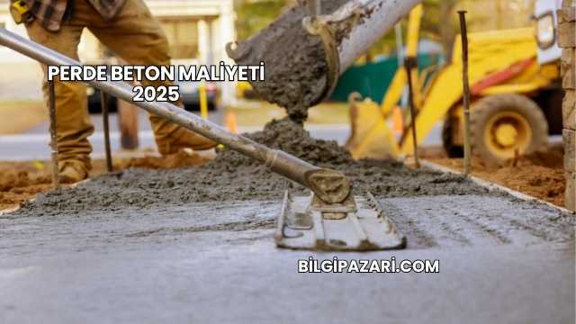 Perde Beton Maliyeti 2025