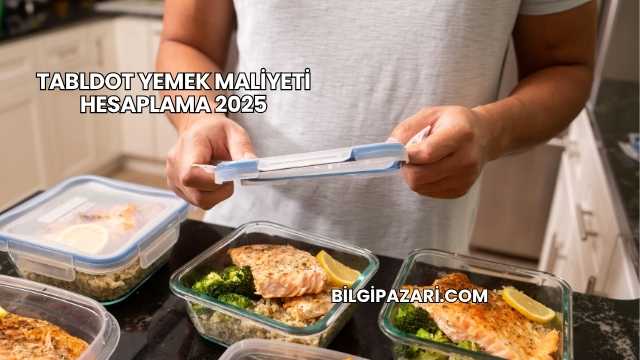 Tabldot Yemek Maliyeti Hesaplama 2025