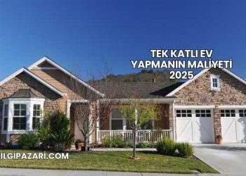 Tek Katlı Ev Yapmanın Maliyeti 2025