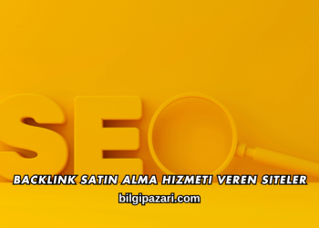 Backlink Satın Alma Hizmeti Veren Siteler
