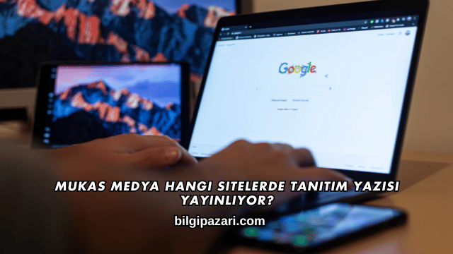 Mukas Medya Hangi Sitelerde Tanıtım Yazısı Yayınlıyor?