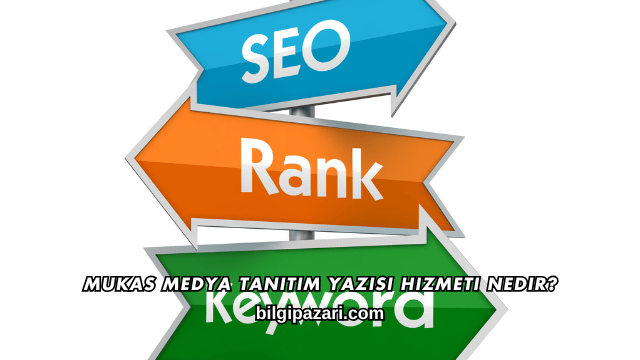 Mukas Medya Tanıtım Yazısı Hizmeti Nedir