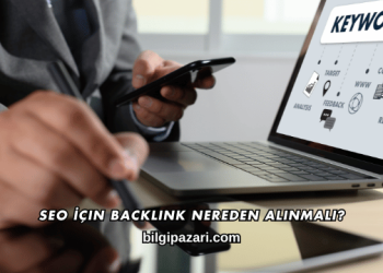 SEO İçin Backlink Nereden Alınmalı?