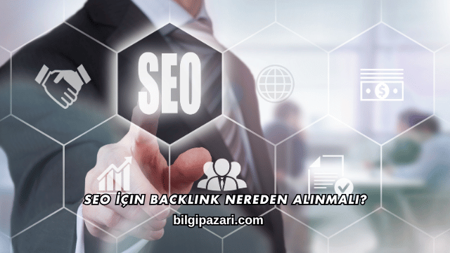 SEO İçin Backlink Nereden Alınmalı?