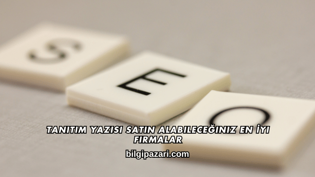 Tanıtım Yazısı Satın Alabileceğiniz En İyi Firmalar