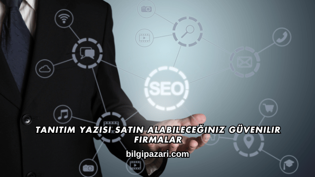Tanıtım Yazısı Satın Alabileceğiniz Güvenilir Firmalar
