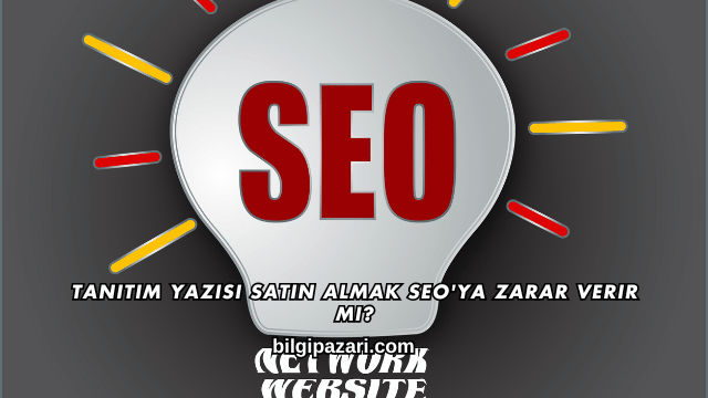 Tanıtım Yazısı Satın Almak SEO'ya Zarar Verir mi?