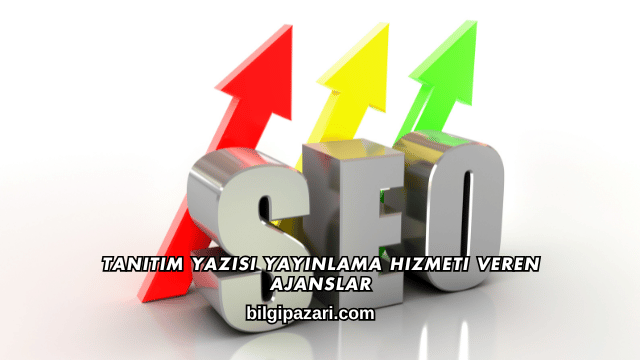 Tanıtım Yazısı Yayınlama Hizmeti Veren Ajanslar