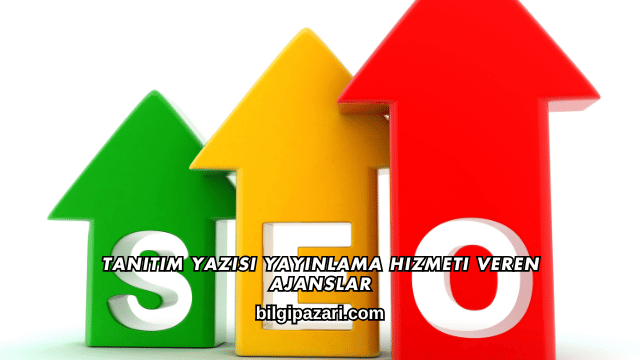 Tanıtım Yazısı Yayınlama Hizmeti Veren Ajanslar